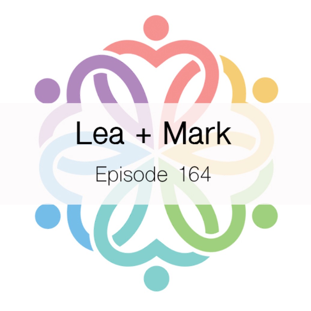 Ep 164 - Lea + Mark - podcast episode cover