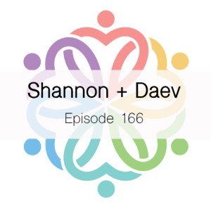 Ep 166 - Shannon + Daev