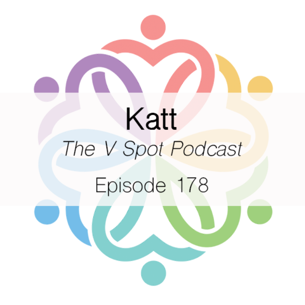 Ep 178 - The V Spot (Katt) - podcast episode cover