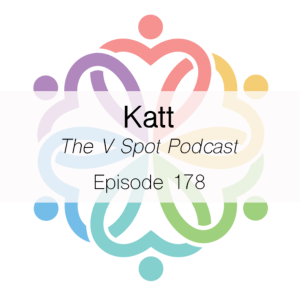Ep 178 - The V Spot (Katt)