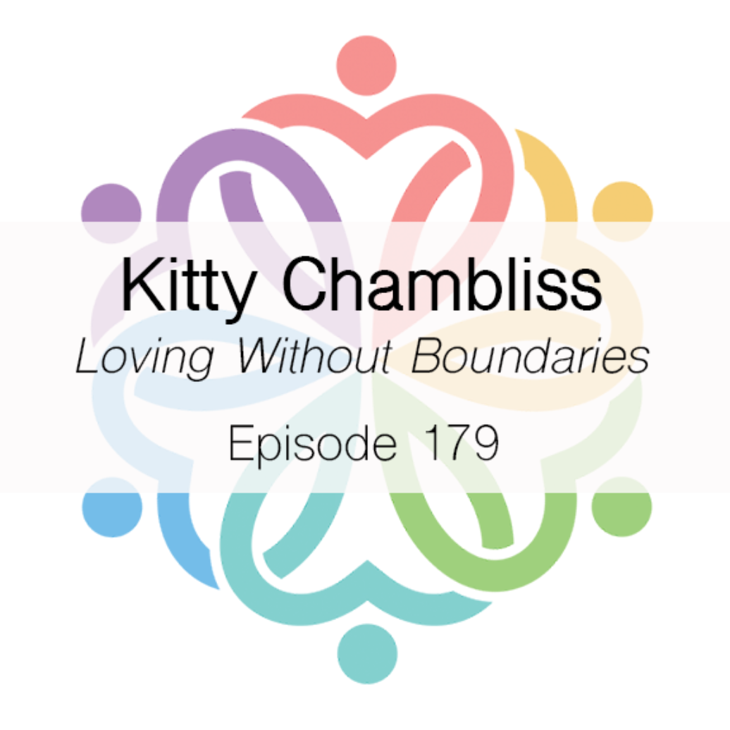 Ep 179 - Loving Without Boundaries (Kitty Chambliss) - podcast episode cover