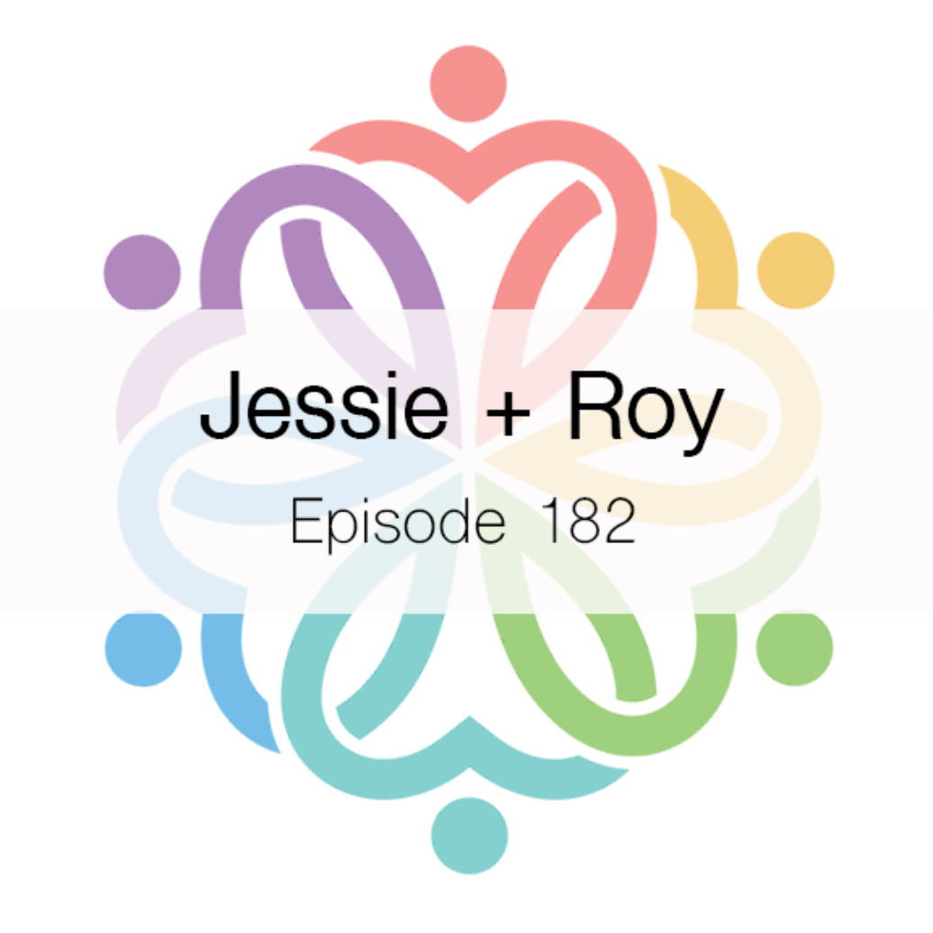 Ep 182 - Jessie + Roy - podcast episode cover