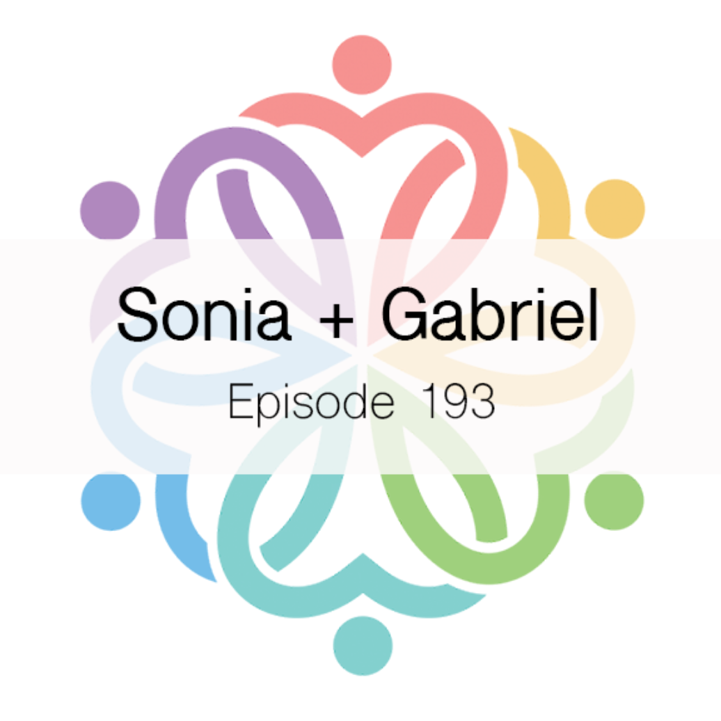 Ep 193 - Sonia + Gabriel - podcast episode cover