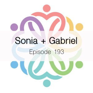Ep 193 - Sonia + Gabriel