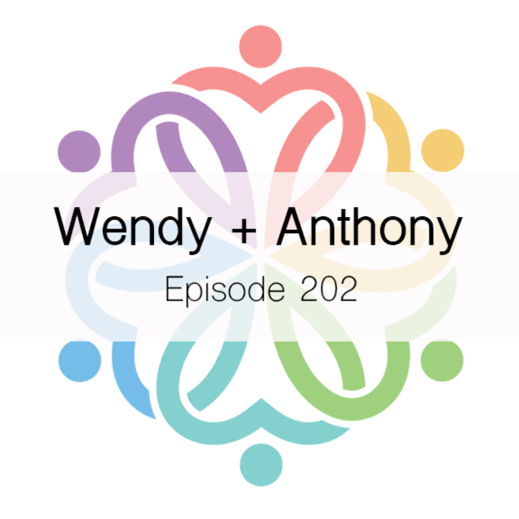 Ep 202 - Wendy + Anthony - podcast episode cover