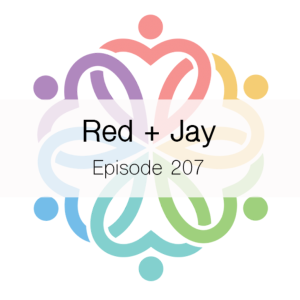 Ep 207 - Red + Jay