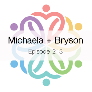 Ep 213 - Michaela + Bryson