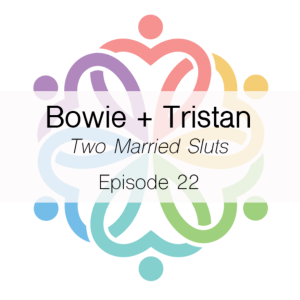 Ep 22 - Two Married  (Bowie + Tristan)