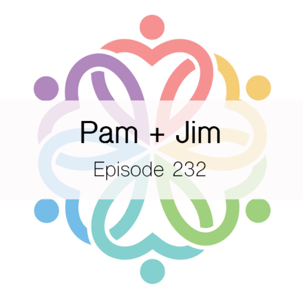 Ep 232 - Pam + Jim - podcast episode cover