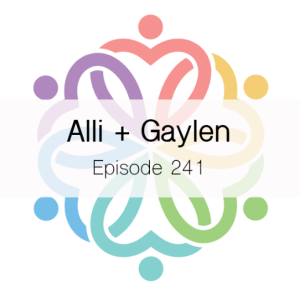 Ep 241 - Alli + Gaylen