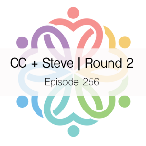 Ep 256 - CC + Steve | Round 2