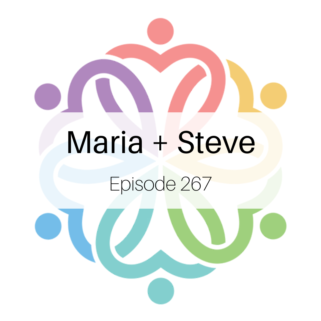 Ep 267 - Maria + Steve - podcast episode cover