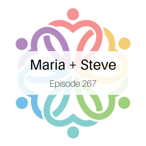 Ep 267 - Maria + Steve