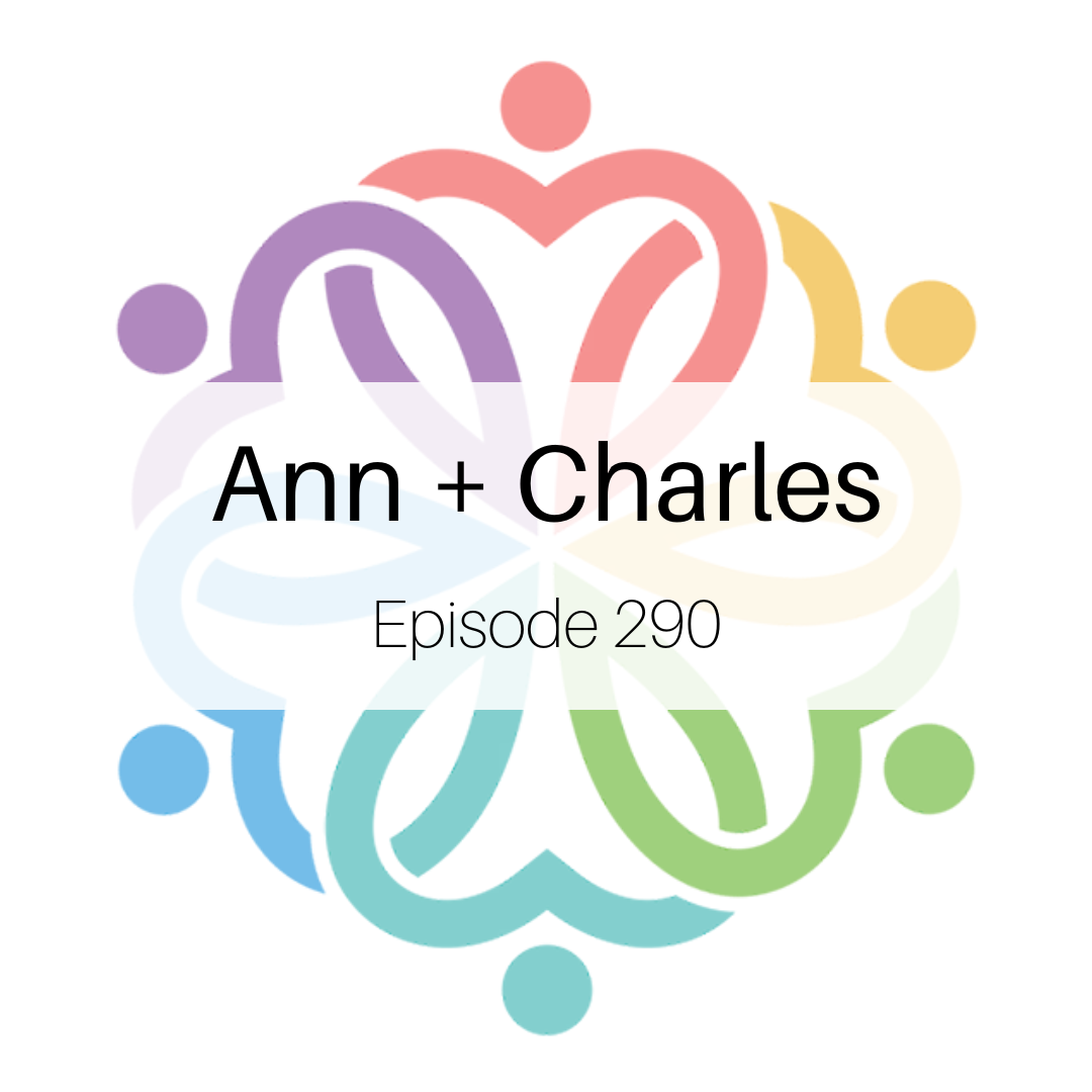 Ep 290 - Ann + Charles - podcast episode cover