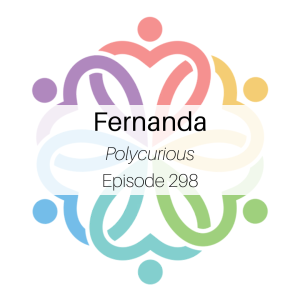 Ep 298 - Polycurious (Fernanda)