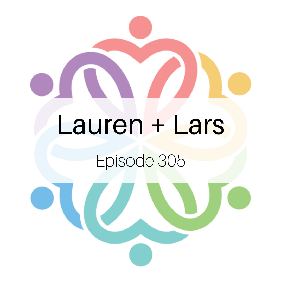 Ep 305 - Lauren + Lars - podcast episode cover