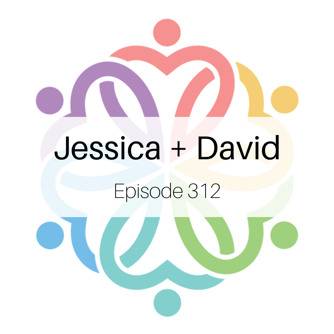 Ep 312 - Jessica + David - podcast episode cover