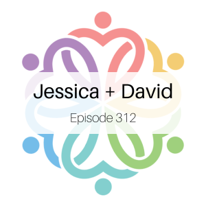 Ep 312 - Jessica + David