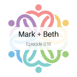 Ep 316 - Beth + Mark