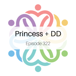 Ep 322 - Princess + DD