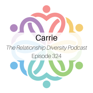 Ep 324 - Carrie (The Relationship Diversity Podcast)