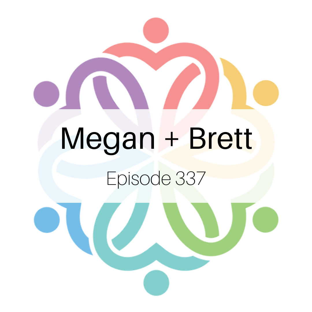 Ep 337 - Megan + Brett