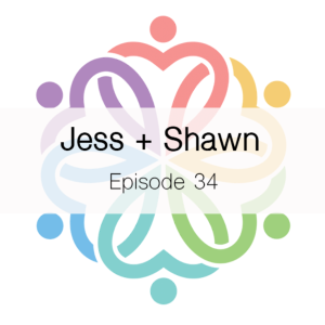 Ep 34 - Jess + Shawn