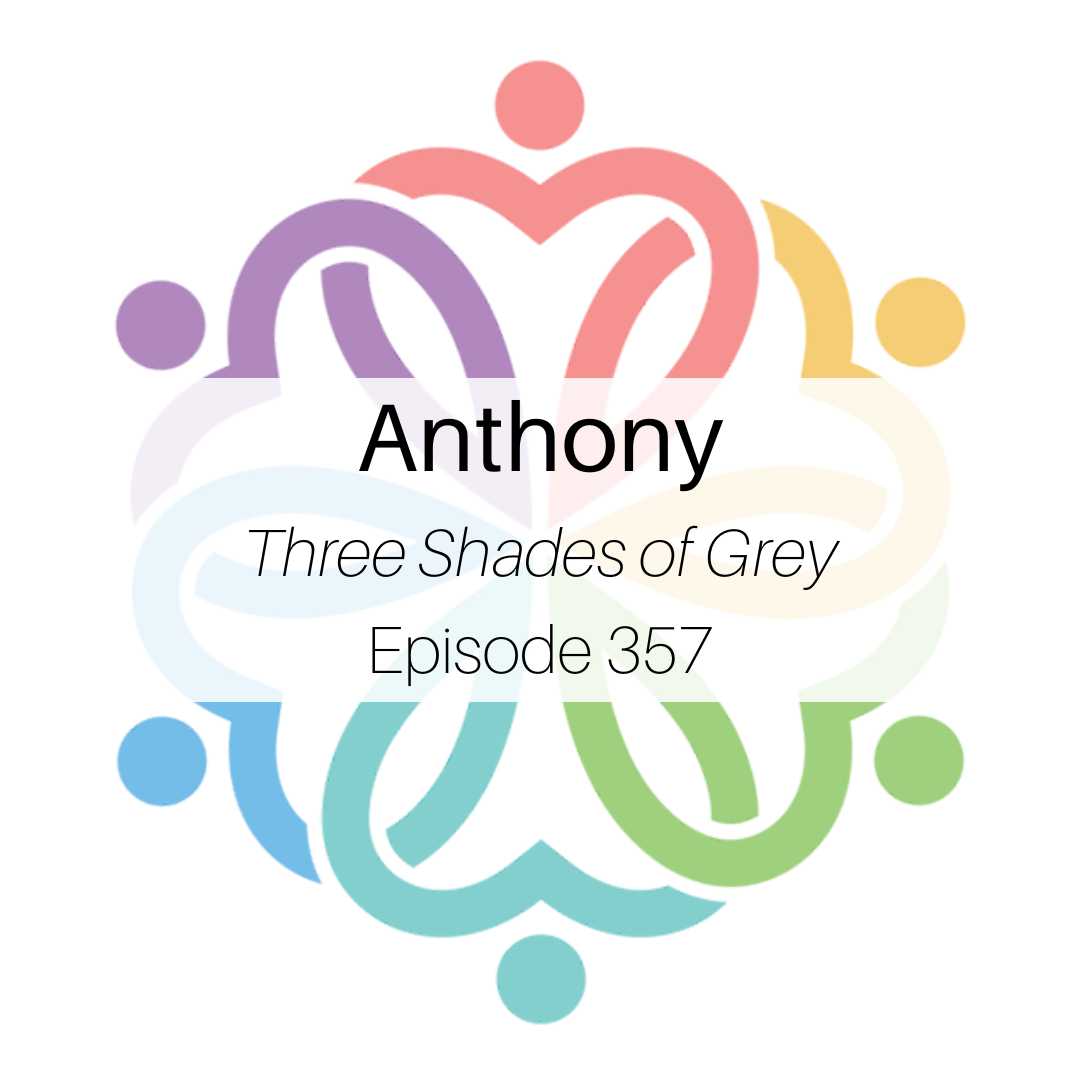 Ep 357 - Anthony (Three Shades of Grey) - podcast episode cover