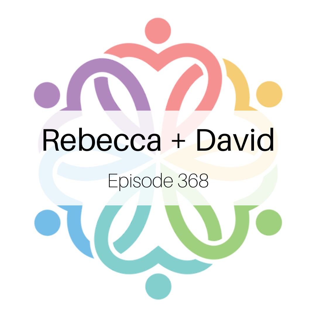 Ep 368 - Rebecca + David - podcast episode cover