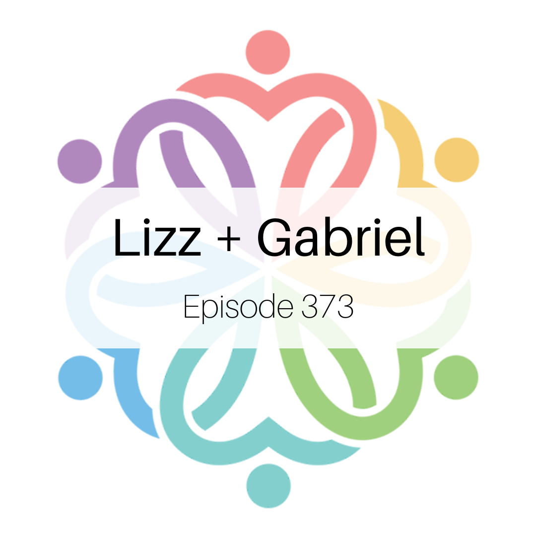 Ep 373 - Lizz + Gabriel - podcast episode cover