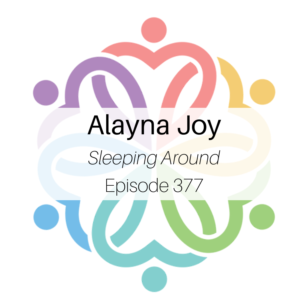 Ep 377 - Alayna Joy (Sleeping Around) - podcast episode cover