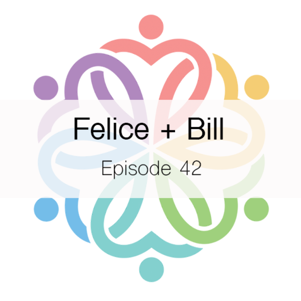 Ep 42 - Felice + Bill - podcast episode cover