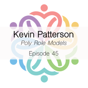 Ep 45 - Kevin Patterson (Poly Rolemodels)