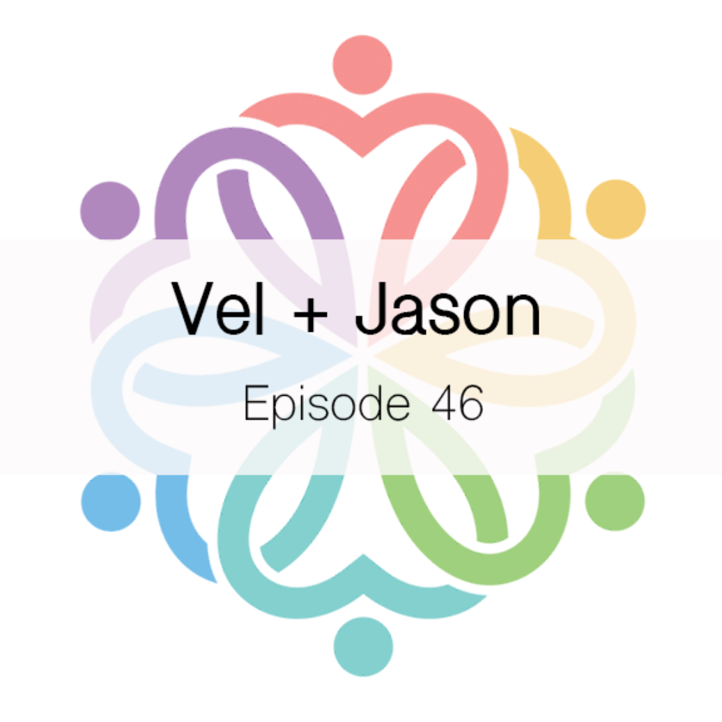 Ep 46 - Vel + Jason - podcast episode cover