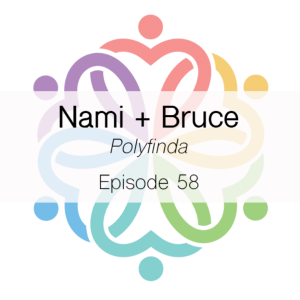 Ep 58 - PolyFinda App (Nami + Bruce)