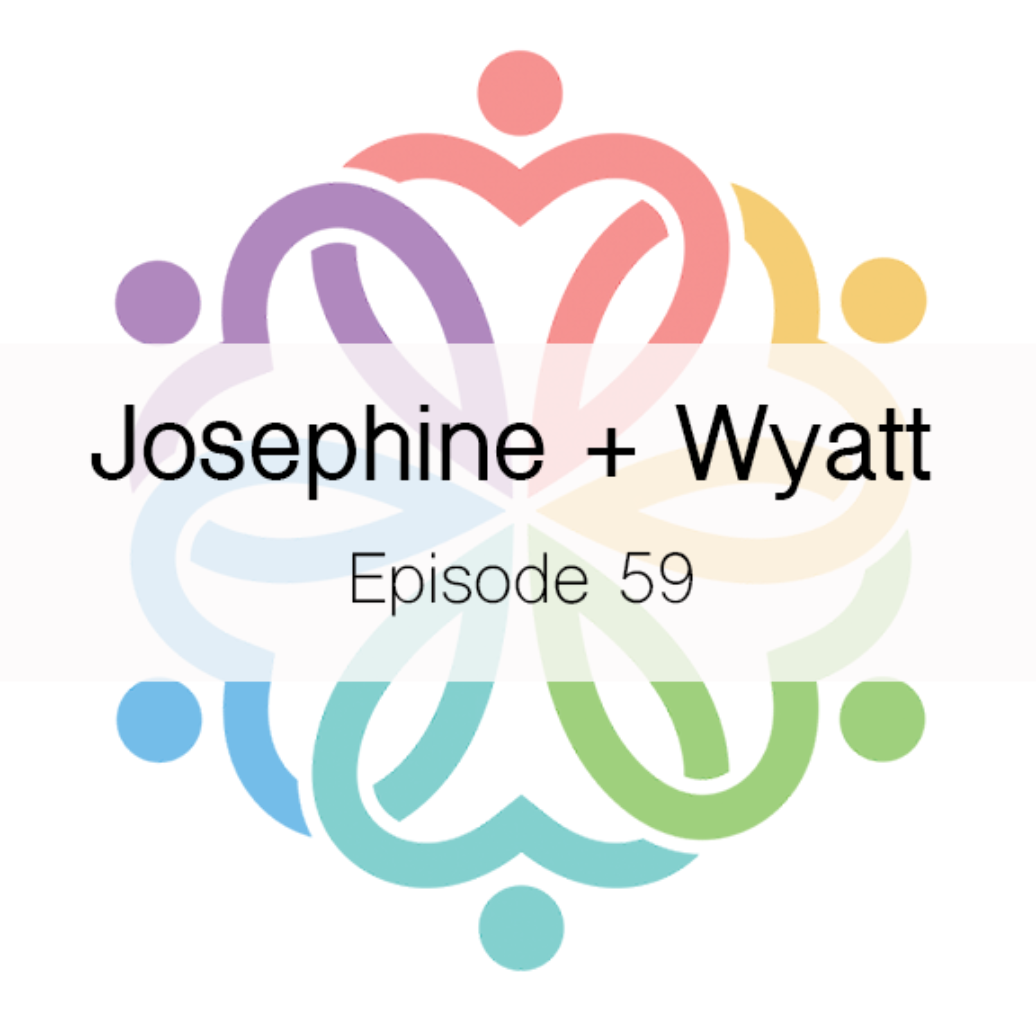 Ep 59 - Josephine + Wyatt - podcast episode cover