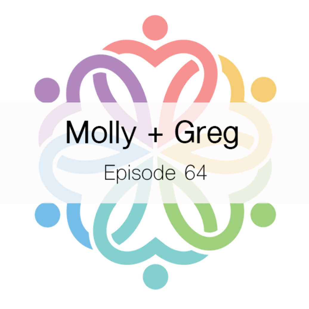 Ep 64 - Molly + Greg - podcast episode cover