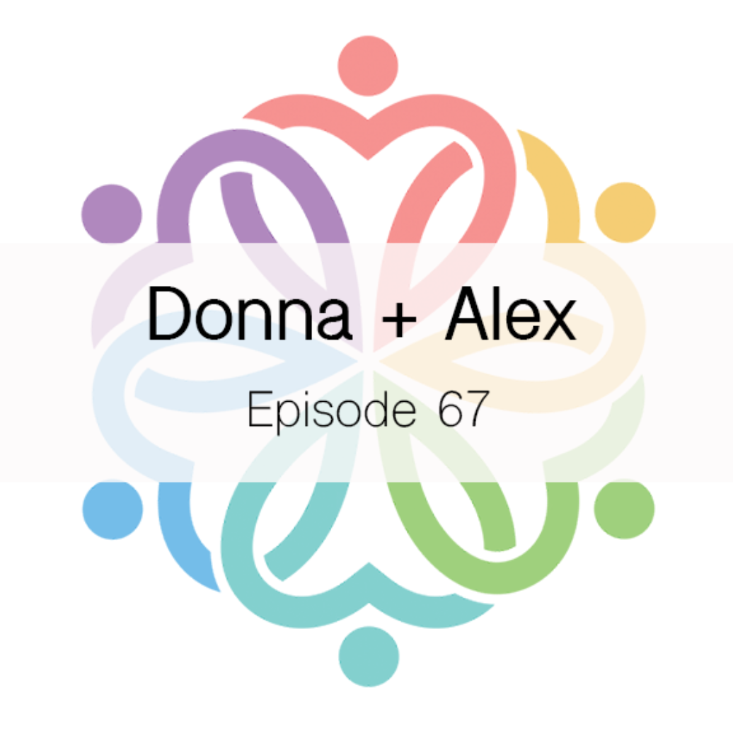 Ep 67 - Donna + Alex - podcast episode cover