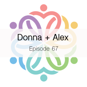 Ep 67 - Donna + Alex