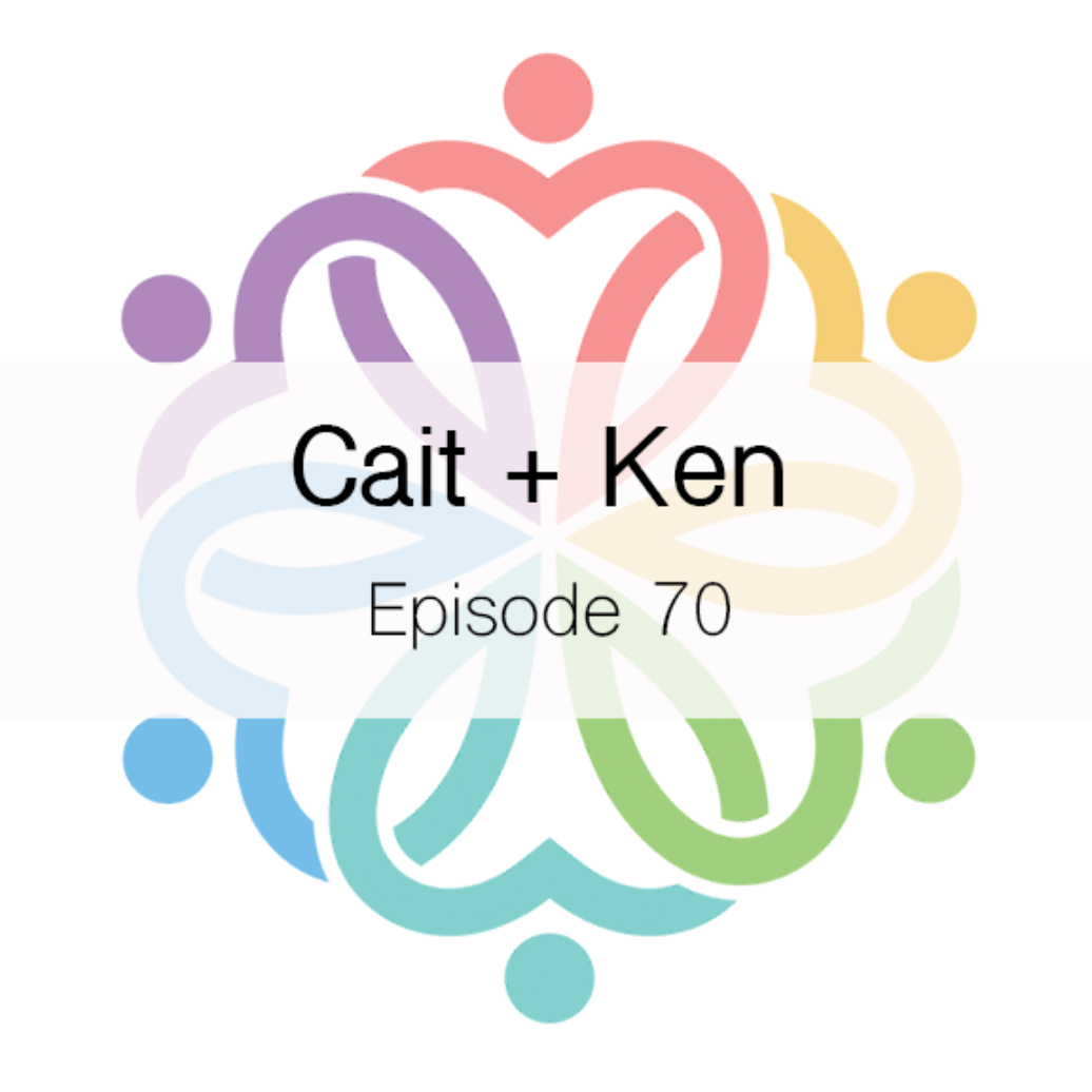 Ep 70 - Cait + Ken - podcast episode cover