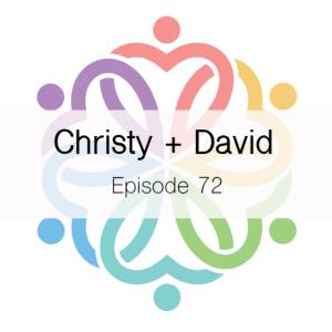 Ep 72 - Christy + David