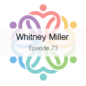 Ep 73 - Whitney Miller