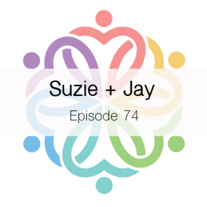 Ep 74 - Suzie + Jay