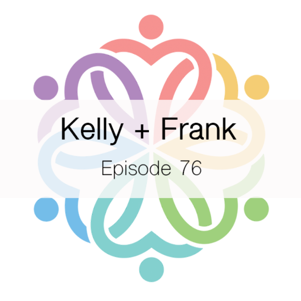 Ep 76 - Kelly + Frank - podcast episode cover