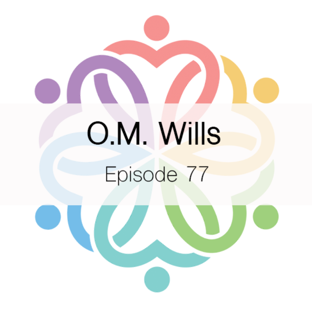 Ep 77 - O.M. Wills - podcast episode cover