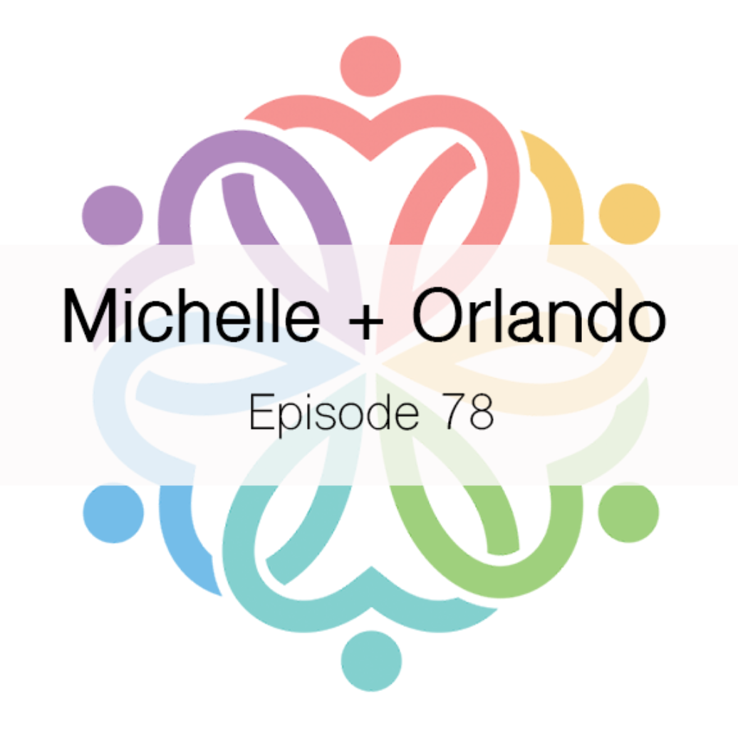 Ep 78 - Michelle + Orlando - podcast episode cover