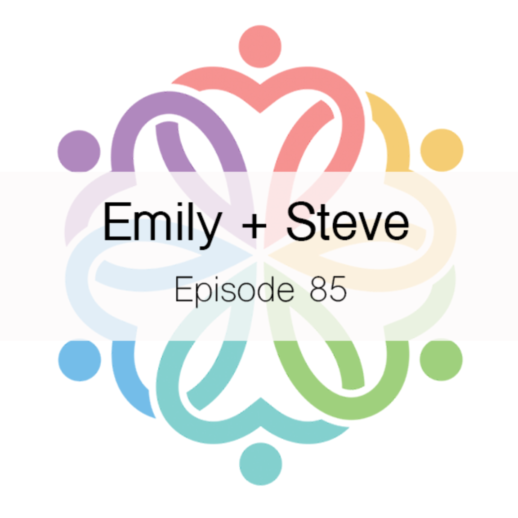 Ep 85 - Emily + Steve - podcast episode cover