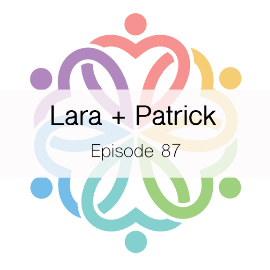 Ep 87 - Lara + Patrick - podcast episode cover