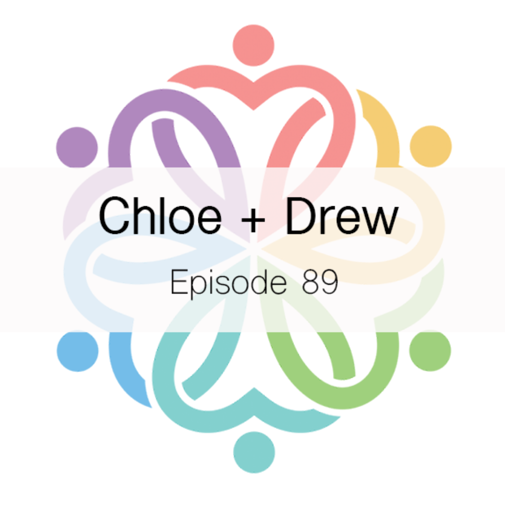 Ep 89 - Chloe + Drew - podcast episode cover