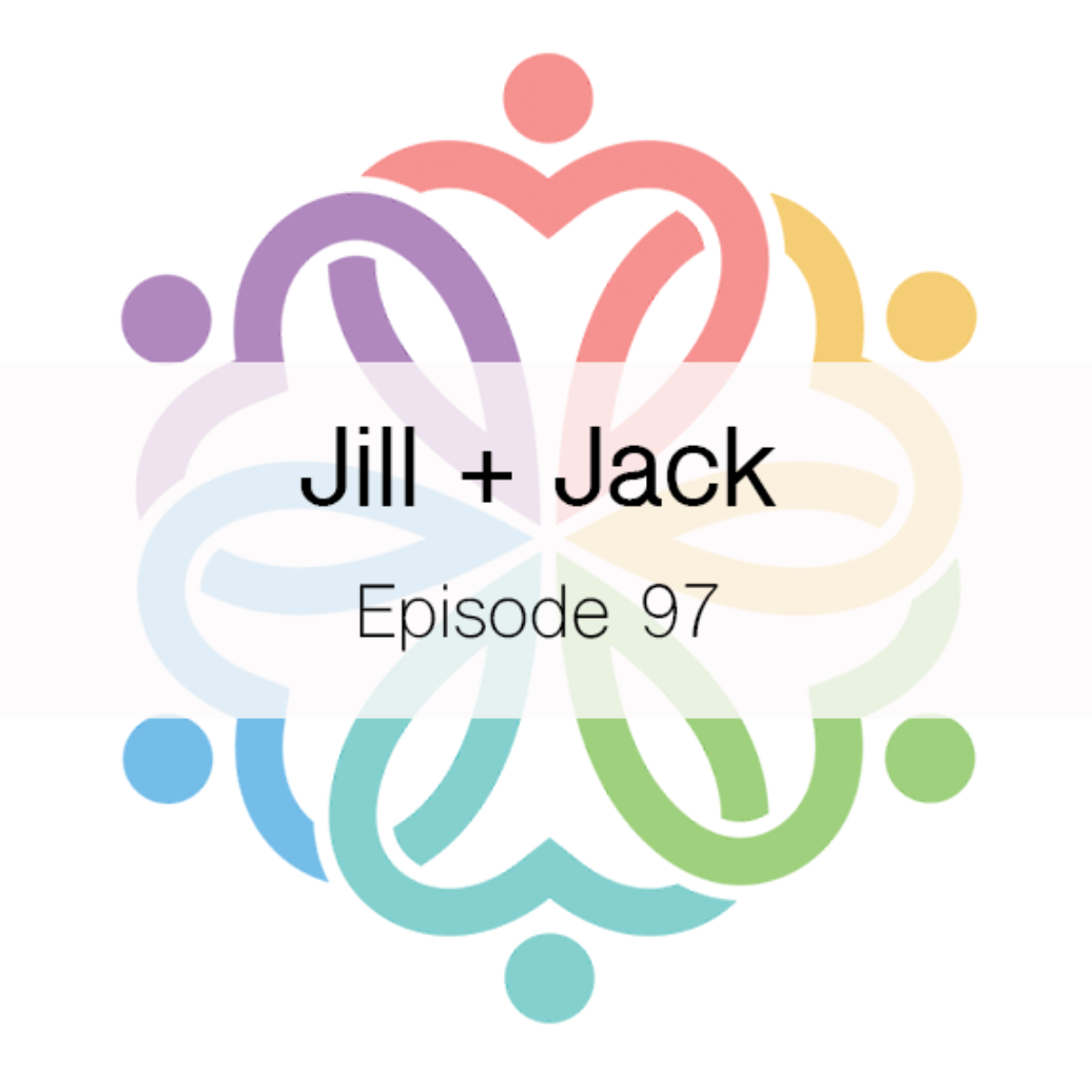 Ep 97 - Jill + Jack - podcast episode cover